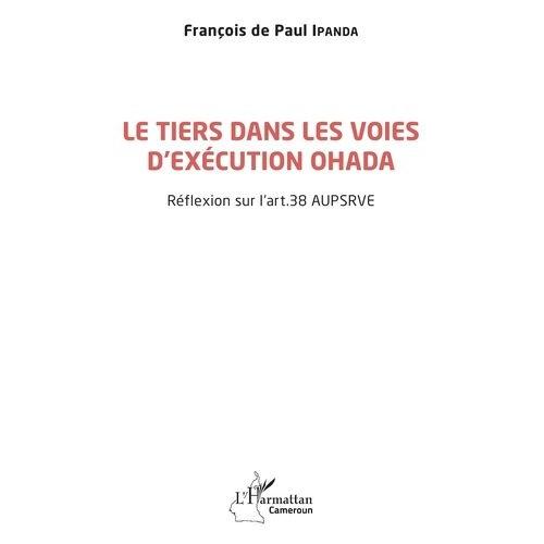 Le Tiers Dans Les Voies D'exécution Ohada - Réflexion Sur L'art - 38 Aupsrve