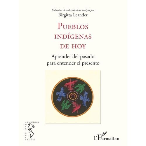 Pueblos Indigenas De Hoy - Aprender Del Pasado Para Entender El Presente