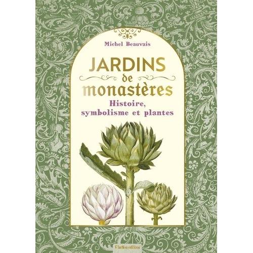 Jardins De Monastères - Histoire, Symbolisme Et Plantes