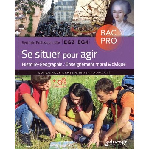 Se Situer Pour Agir Seconde Professionnelle Bac Pro Eg2 Eg4 - Histoire-Géographie / Enseignement Moral & Civique
