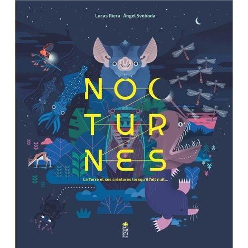 Nocturnes - La Terre Et Ses Créatures Lorsqu'il Fait Nuit