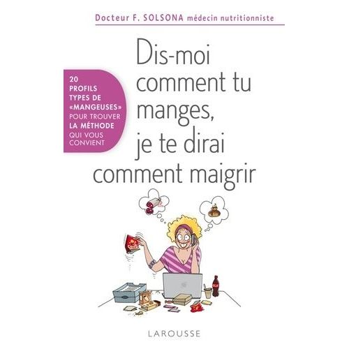 Dis-Moi Comment Tu Manges, Je Te Dirai Comment Maigrir