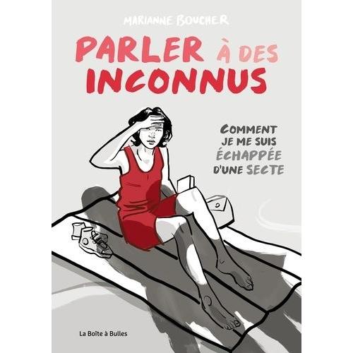 Parler À Des Inconnus - Comment Je Me Suis Échappée D'une Secte