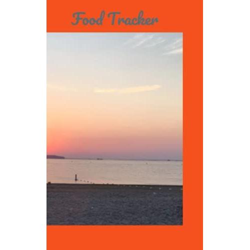 Food Tracker: Food Journal Book. Weight Loss Assistant. Beach Sunset Scene. 5 X 8. 100 Page: Track Your Meals And Fitness Activities