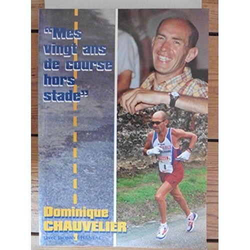 "Mes Vingt Ans De Course Hors Stade" Dominique Chauvelier Jacques Chanéac Bernard Faure Pascal Thiébaut Sarthe Cross-Country Marathon Sport Athlétisme Course À Pied