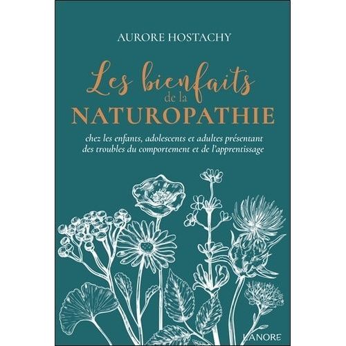 Les Bienfaits De La Naturopathie Chez Les Enfants, Adolescents Et Adultes Présentant Des Troubles Du Comportement Et De L'apprentissage