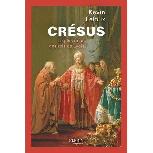 Crésus - Le Plus Riche Des Rois De Lydie