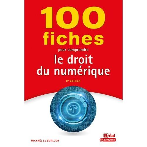 100 Fiches Pour Comprendre Le Droit Du Numérique