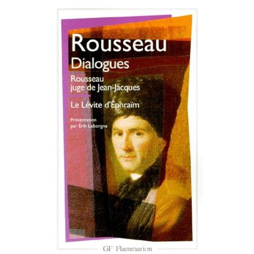 Dialogues De Rousseau Juge De Jean-Jacques - Suivis De Le Lévite D'ephraïm