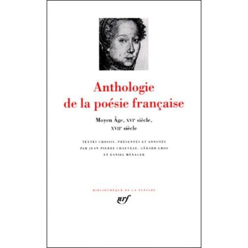 Anthologie De La Poésie Française - Tome 1, Moyen Age, Xvie Siècle, Xviie Siècle