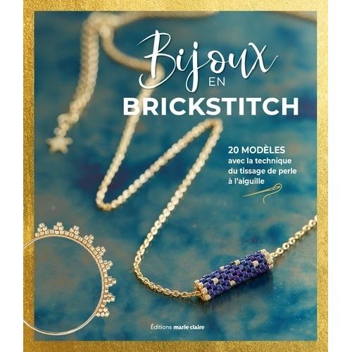 Mes Bijoux En Brickstitch - 30 Modèles Avec La Technique Du Tissage De Perles À L'aiguille