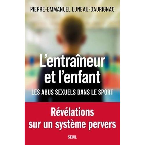 L'entraîneur Et L'enfant - Les Abus Sexuels Dans Le Sport