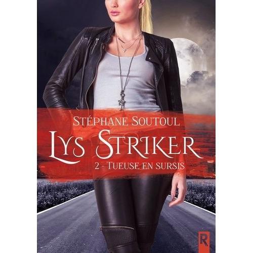 Lys Striker Tome 2 - Tueuse En Sursis