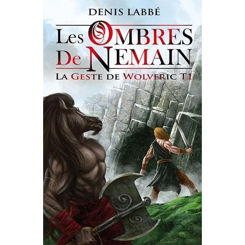 La Geste De Wolveric Tome 1 - Les Ombres De Nemain