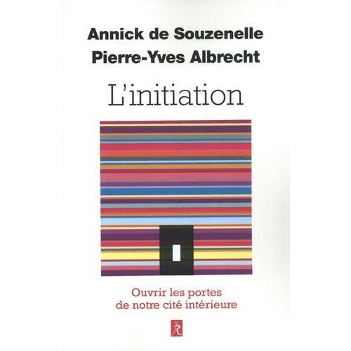 L'initiation - Ouvrir Les Portes De Notre Cité Intérieure