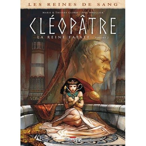 Les Reines De Sang - Cléopâtre, La Reine Fatale - Tome 2