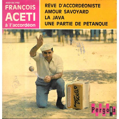 François Aceti (Accordéon) : Amour Savoyard / Une Partie De Pétanque / La Java / Rêve D'accordéoniste [Vinyle 45 Tours 7" Ep] 1966