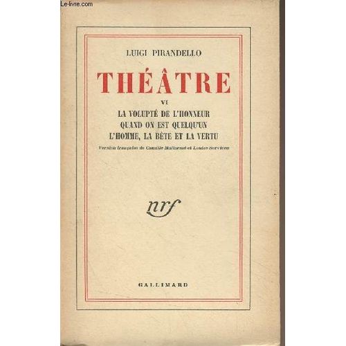 Théâtre - Vi - La Volupté De L Honneur, Quand On Est Quelqu Un, L Homme, La Bête Et La Vertu