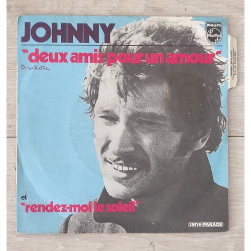 Johnny Hallyday " Deux Amis Pour Un Amour / Rendez-Moi Le Soleil " Vinyle 45 Tr. France 1970. Chanson Française.