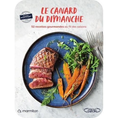Le Canard Du Dimanche - 52 Recettes Gourmandes Au Fil Des Saisons