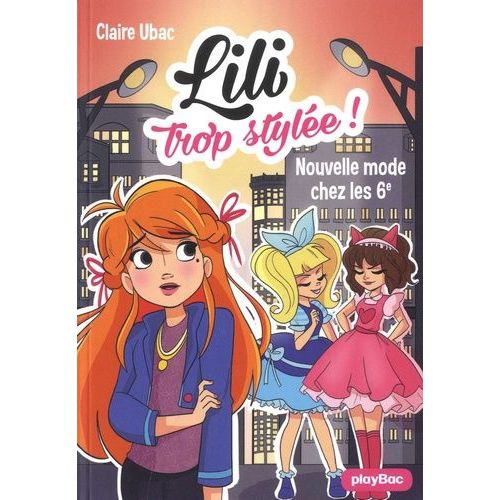 Lili Trop Stylée ! Tome 5 - Nouvelle Mode Chez Les 6e