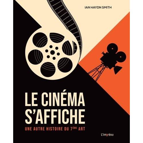 Le Cinéma S'affiche - Une Autre Histoire Du 7e Art