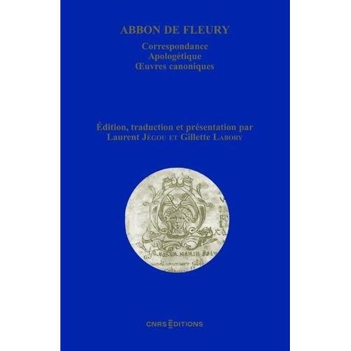 Abbon De Fleury - Correspondance - Apologétique - Oeuvres Canoniques