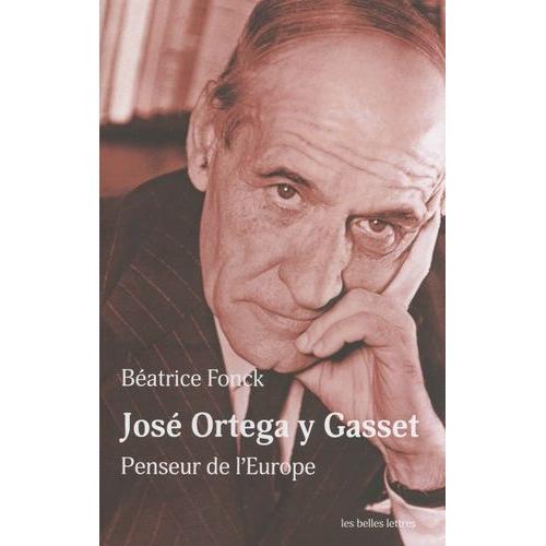 José Ortega Y Gasset - Penseur De L'europe