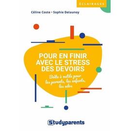 Pour en finir avec le stress des devoirs : boîte à outils pour les parents,  les enfants, les ados