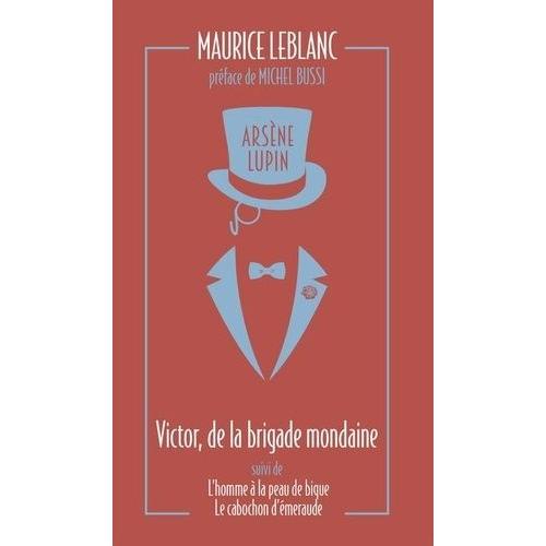 Arsène Lupin Tome 11 - Arsène Lupin, Victor, De La Brigade Mondaine - L'homme À La Peau De Bique - Le Cabochon