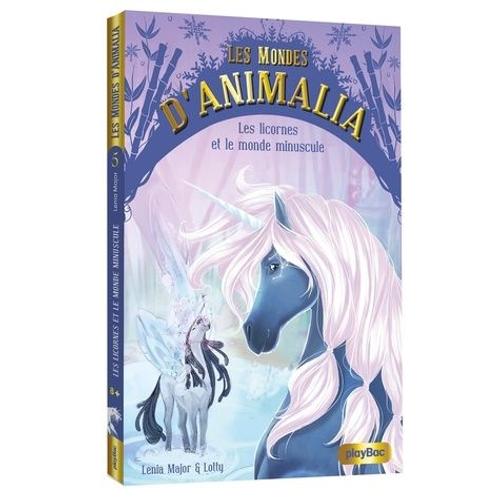 Les Mondes D'animalia Tome 5 - Les Licornes Et Le Monde Minuscule - Tome 5