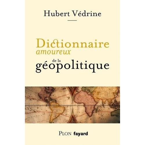 Dictionnaire Amoureux De La Géopolitique