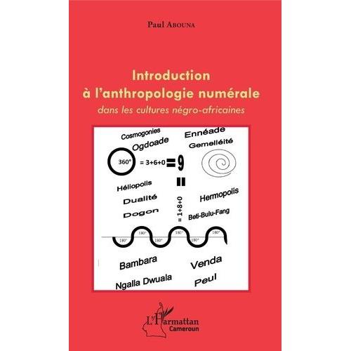 Introduction À L'anthropologie Numérale - Dans Les Cultures Négro-Africaines