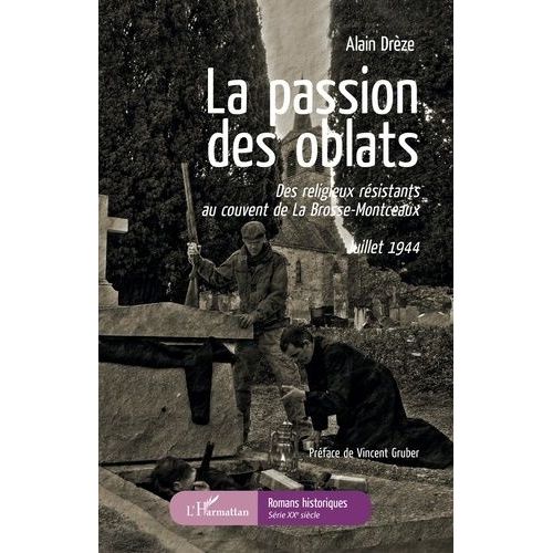 La Passion Des Oblats - Des Religieux Résistants Au Couvent De La Brosse-Montceaux - Juillet 1944
