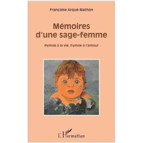 Mémoires D'une Sage-Femme - Hymne À La Vie, Hymne À L'amour