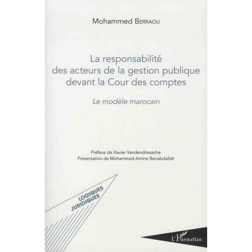 Responsabilité Des Acteurs De La Gestion Publique Devant La Cour Des Comptes - Le Modèle Marocain