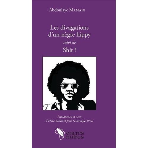 Les Divagations D'un Nègre Hippy Suivi De Shit !