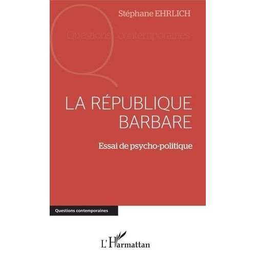 La République Barbare - Essai De Psycho-Politique