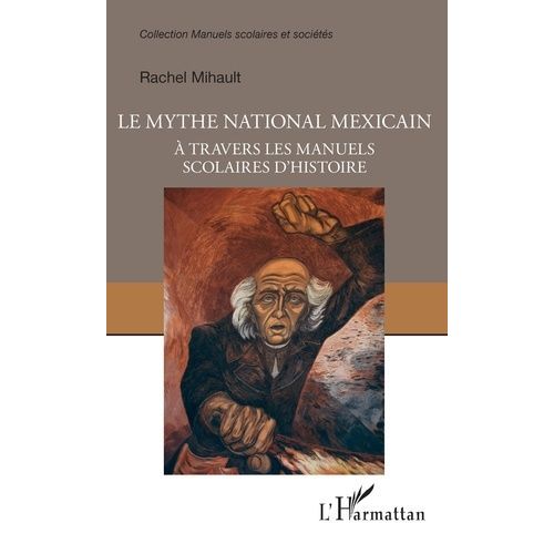 Le Mythe National Mexicain - A Travers Les Manuels Scolaires D'histoire