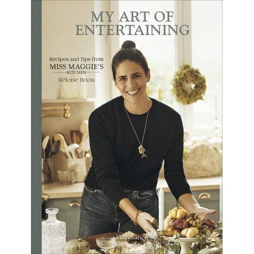 My Art Of Entertaining - Recipes And Tips From Miss Maggie?S Kitchen