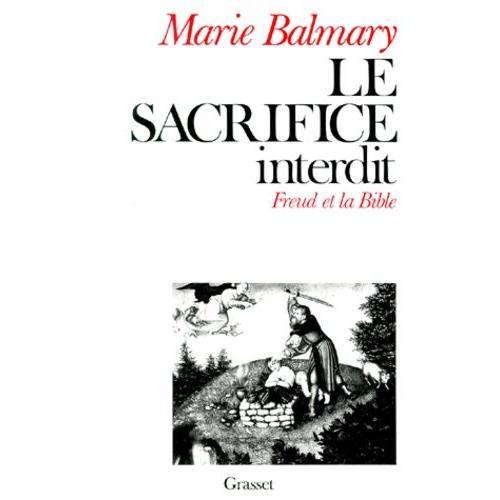 Le Sacrifice Interdit - Freud Et La Bible