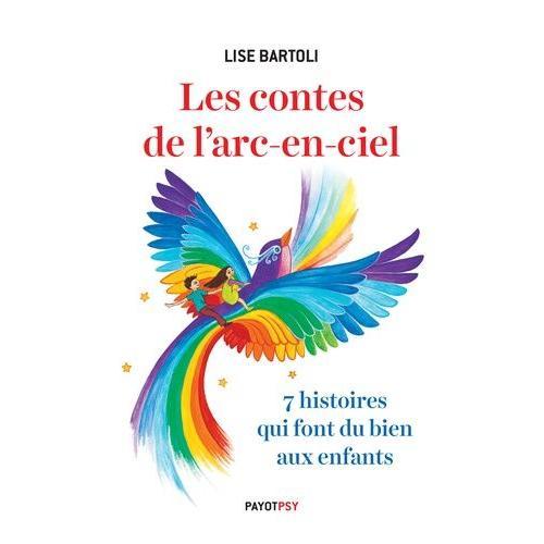 Les Contes De L'arc-En-Ciel - 7 Histoires Qui Font Du Bien Aux Enfants