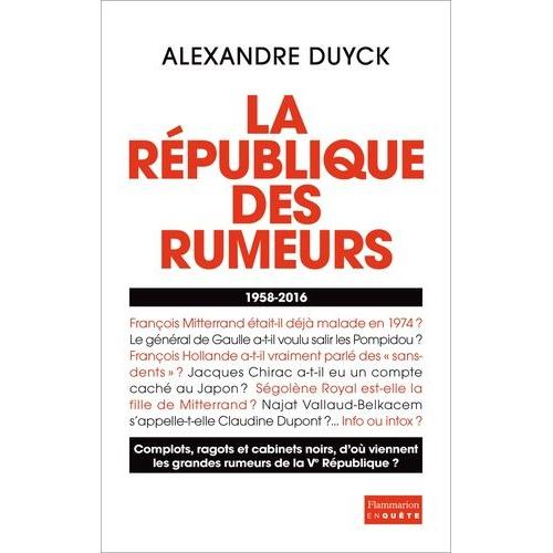 La République Des Rumeurs (1958-2016)