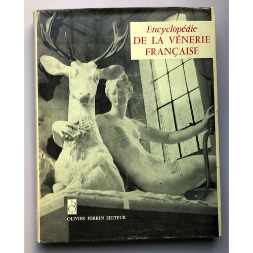 Encyclopédie De La Vénerie Française. Duc De Brissac. Brigitte Chabrol. Paul Daubigné. François Drion... Illustrations De Charles Hallo, Baron Karl Reille