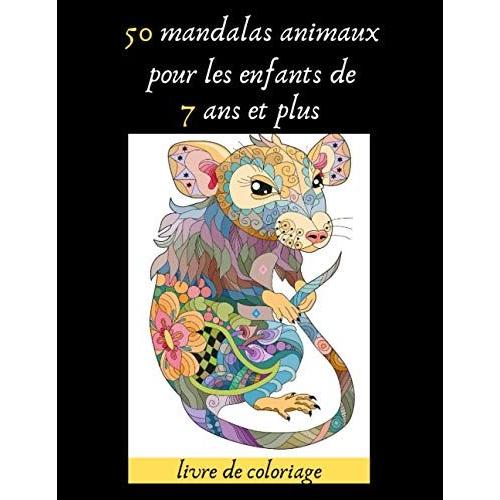 50 Mandalas Animaux Pour Les Enfants De 7 Ans Et Plus Livre De Coloriage: Livre À Colorier Favorise La Créativité, Concentration, Idée Cadeau Pour Esprits Créatifs, Fille, Garçon, Adultes, Art Anti- S