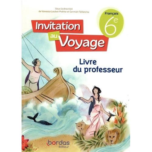 Français 6e Invitation Au Voyage - Livre Du Professeur