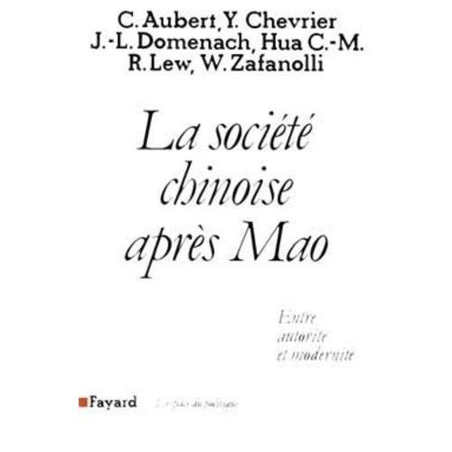 La Societe Chinoise Apres Mao - Entre Autorité Et Modernité