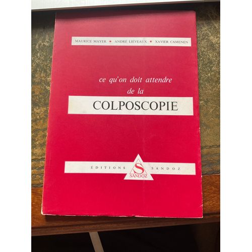 Ce Qu'on Doit Attendre De La Colposcopie Par Mayer, Maurice, Lieveaux, Andre And Camenen, Xavier Paru En 1962 Aux Éditions Sandoz, Paris