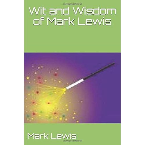 Wit And Wisdom Of Mark Lewis