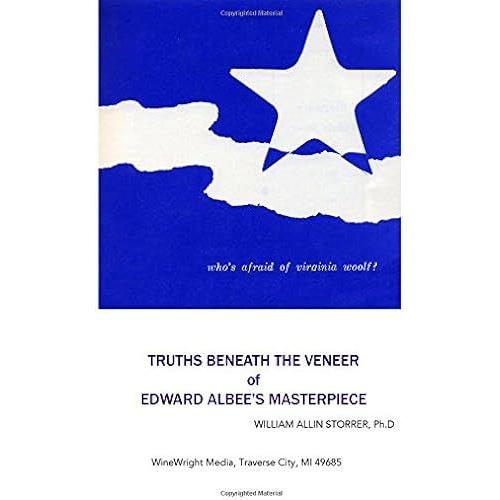 Who's Afraid Of Virginia Woolf?: Truths Beneath The Veneer Of Edward Albee's Masterpiece